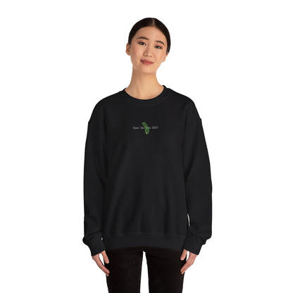 "How Do You Dill?" Crewneck Sweatshirt