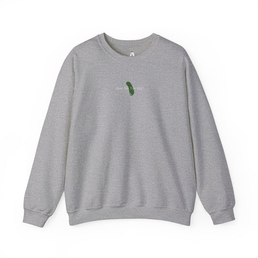 "How Do You Dill?" Crewneck Sweatshirt