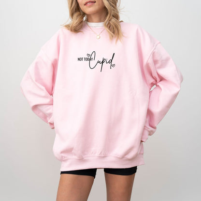 "Not Today Cupid" Crewneck Sweatshirt