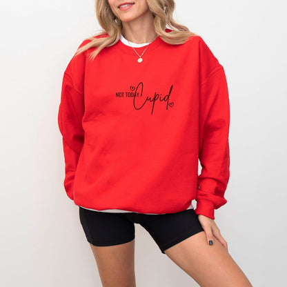 "Not Today Cupid" Crewneck Sweatshirt