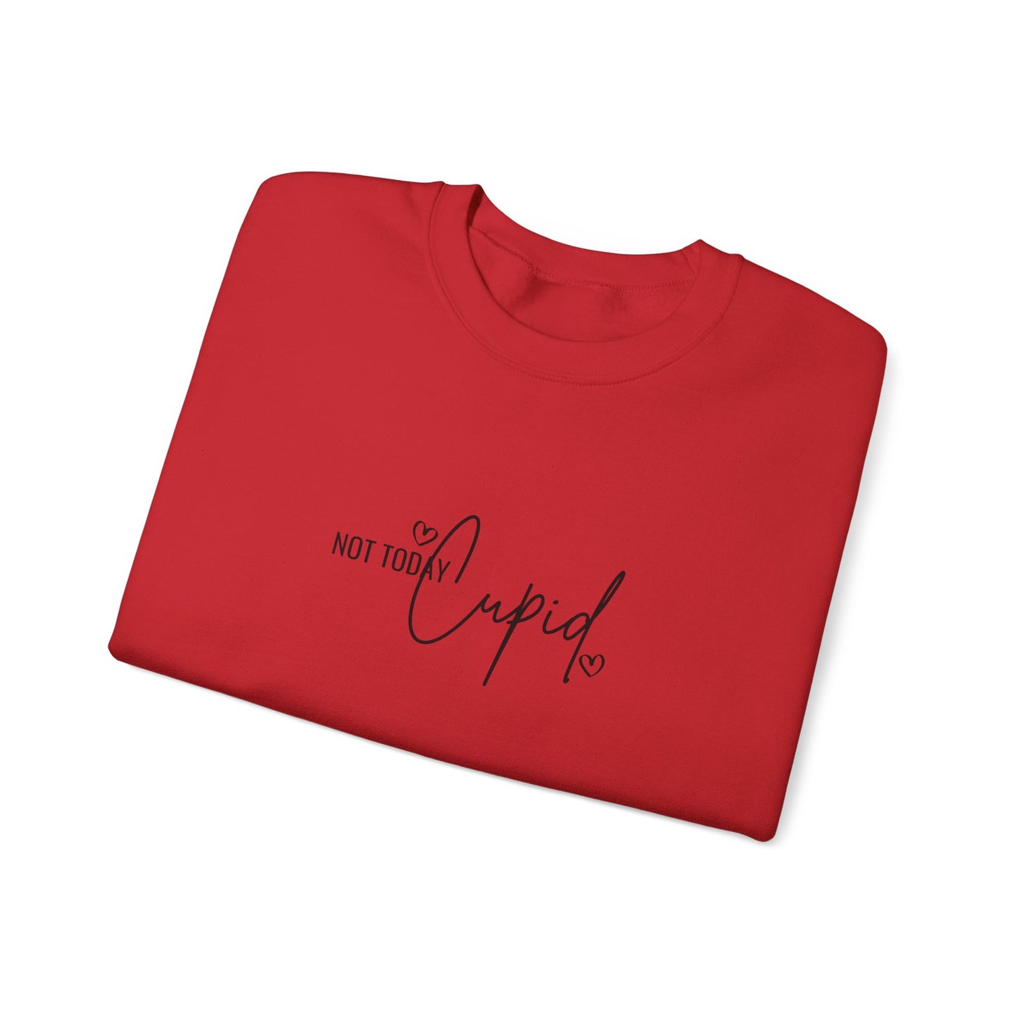 "Not Today Cupid" Crewneck Sweatshirt